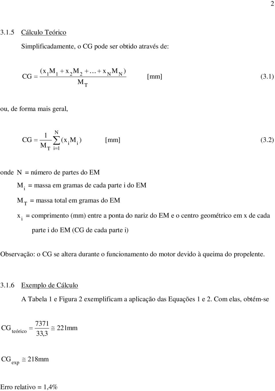 nariz do EM e o centro geométrico em x de cada i parte i do EM (CG de cada parte i) Observação: o CG se altera durante o funcionamento do motor devido à queima do