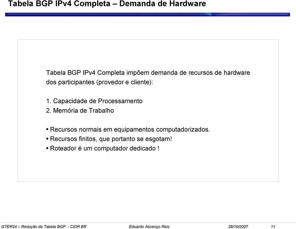 Memória de Trabalho Recursos normais em equipamentos computadorizados.