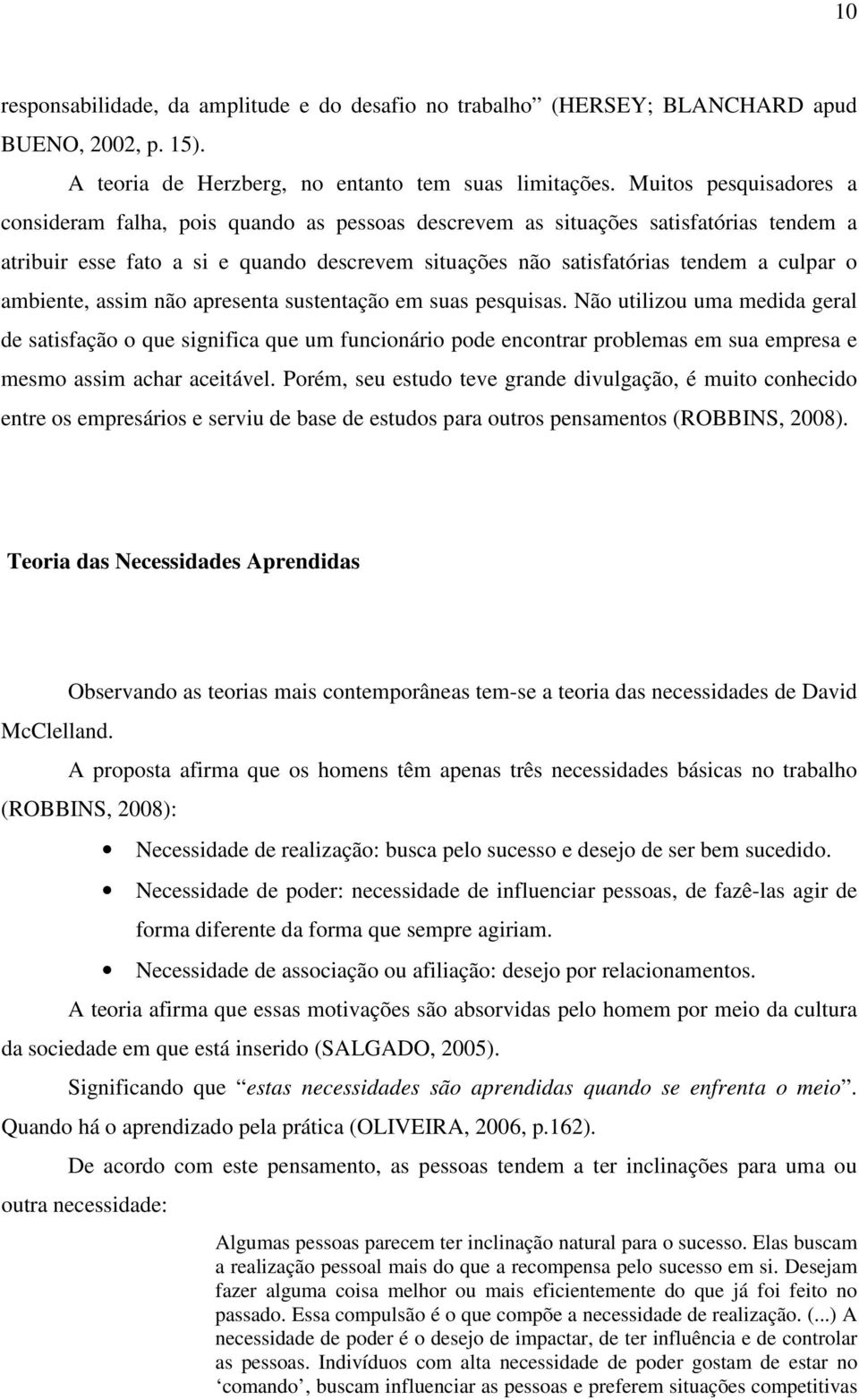 ambiente, assim não apresenta sustentação em suas pesquisas.