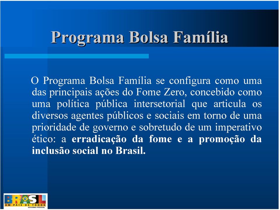 diversos agentes públicos e sociais em torno de uma prioridade de governo e sobretudo