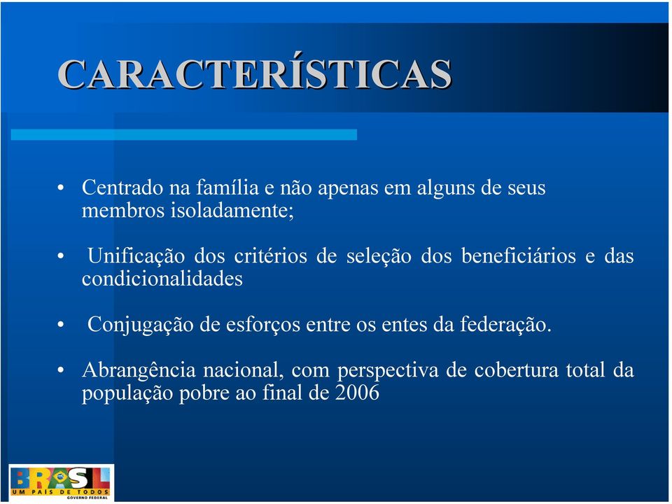 condicionalidades Conjugação de esforços entre os entes da federação.