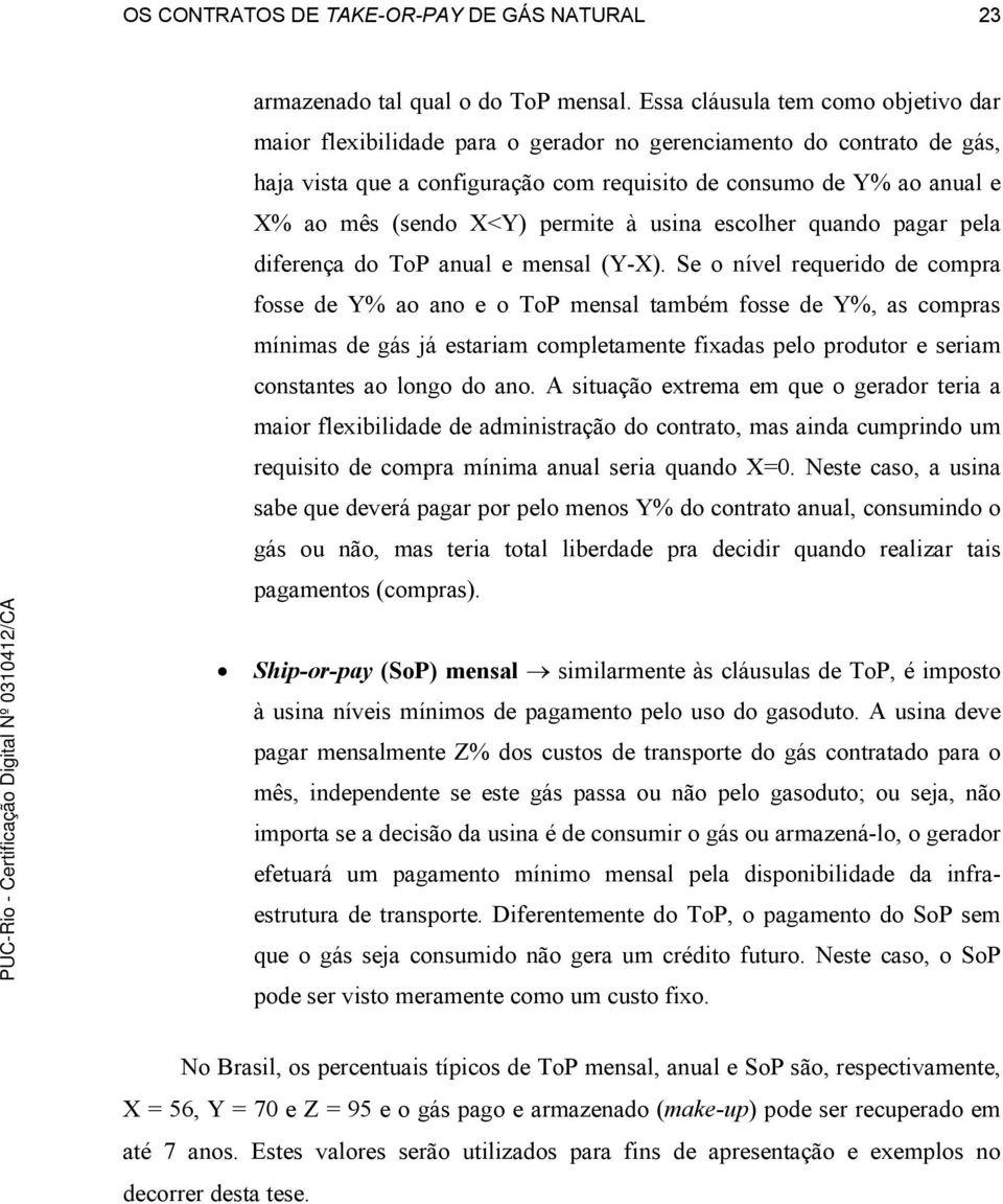 X<Y) permite à usina escolher quando pagar pela diferença do ToP anual e mensal (Y-X).