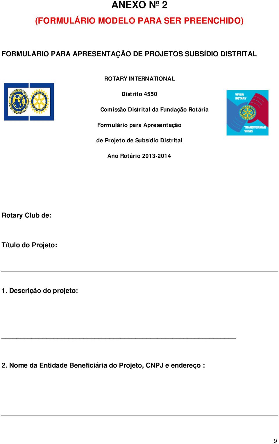 Formulário para Apresentação de Projeto de Subsídio Distrital Ano Rotário 2013-2014 Rotary Club