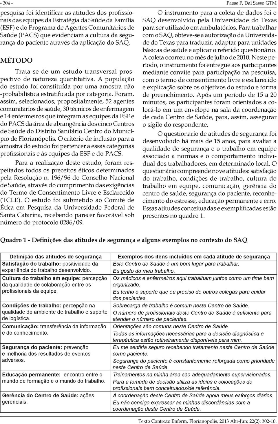 A população do estudo foi constituída por uma amostra não -probabilística estratificada por categoria.