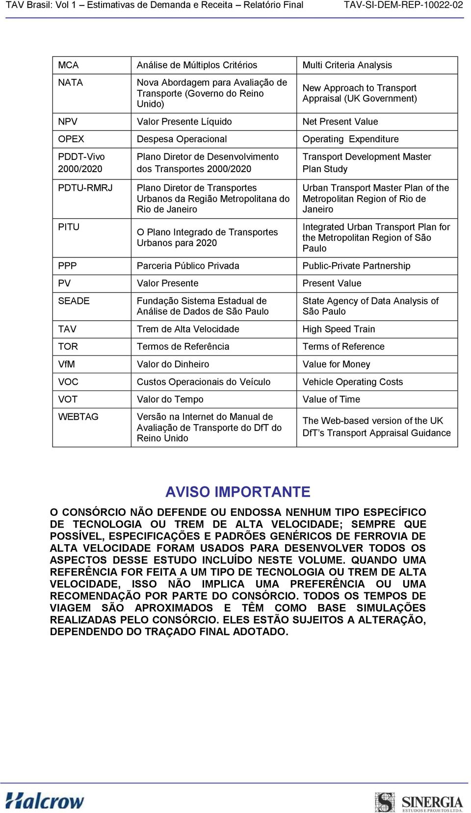 Transportes Urbanos da Região Metropolitana do Rio de Janeiro O Plano Integrado de Transportes Urbanos para 2020 Transport Development Master Plan Study Urban Transport Master Plan of the