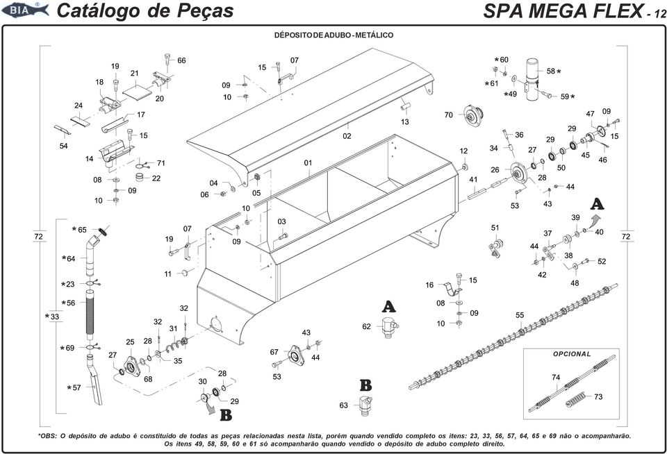 quando vendido completo os itens: 23,,, 57, 64, 65 e 69 não o acompanharão.