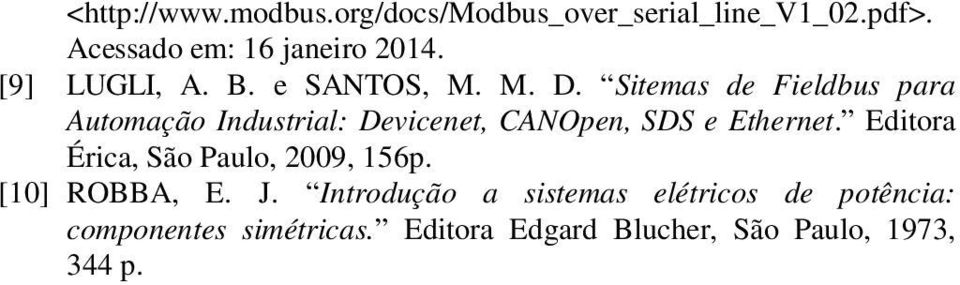 Sitemas de Fieldbus para Automação Industrial: Devicenet, CANOpen, SDS e Ethernet.