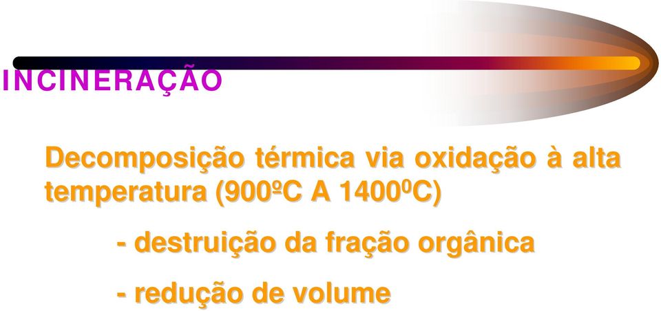 (900ºC A 1400 0 C) - destruição