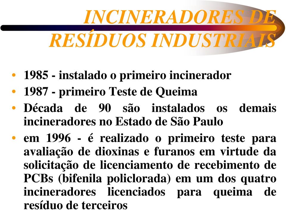 primeiro teste para avaliação de dioxinas e furanos em virtude da solicitação de licenciamento de