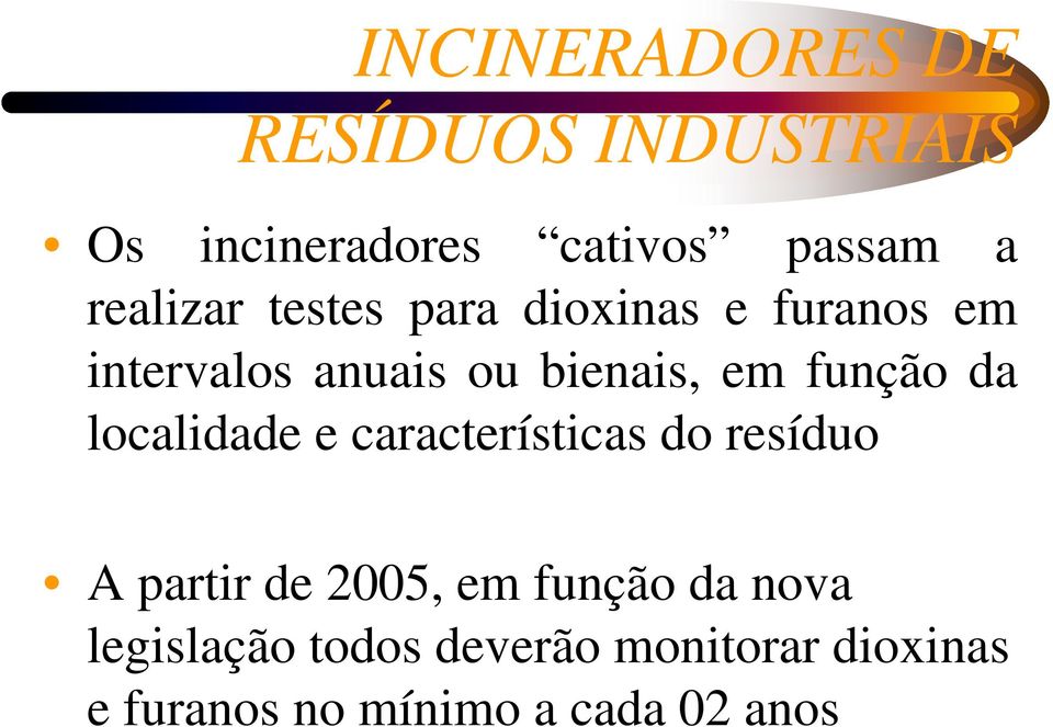 função da localidade e características do resíduo A partir de 2005, em função