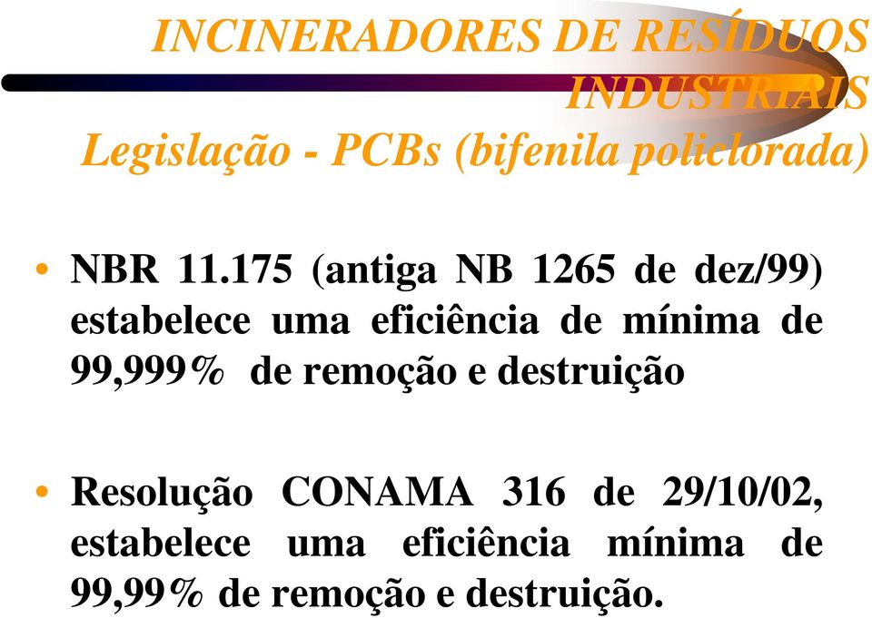 175 (antiga NB 1265 de dez/99) estabelece uma eficiência de mínima de