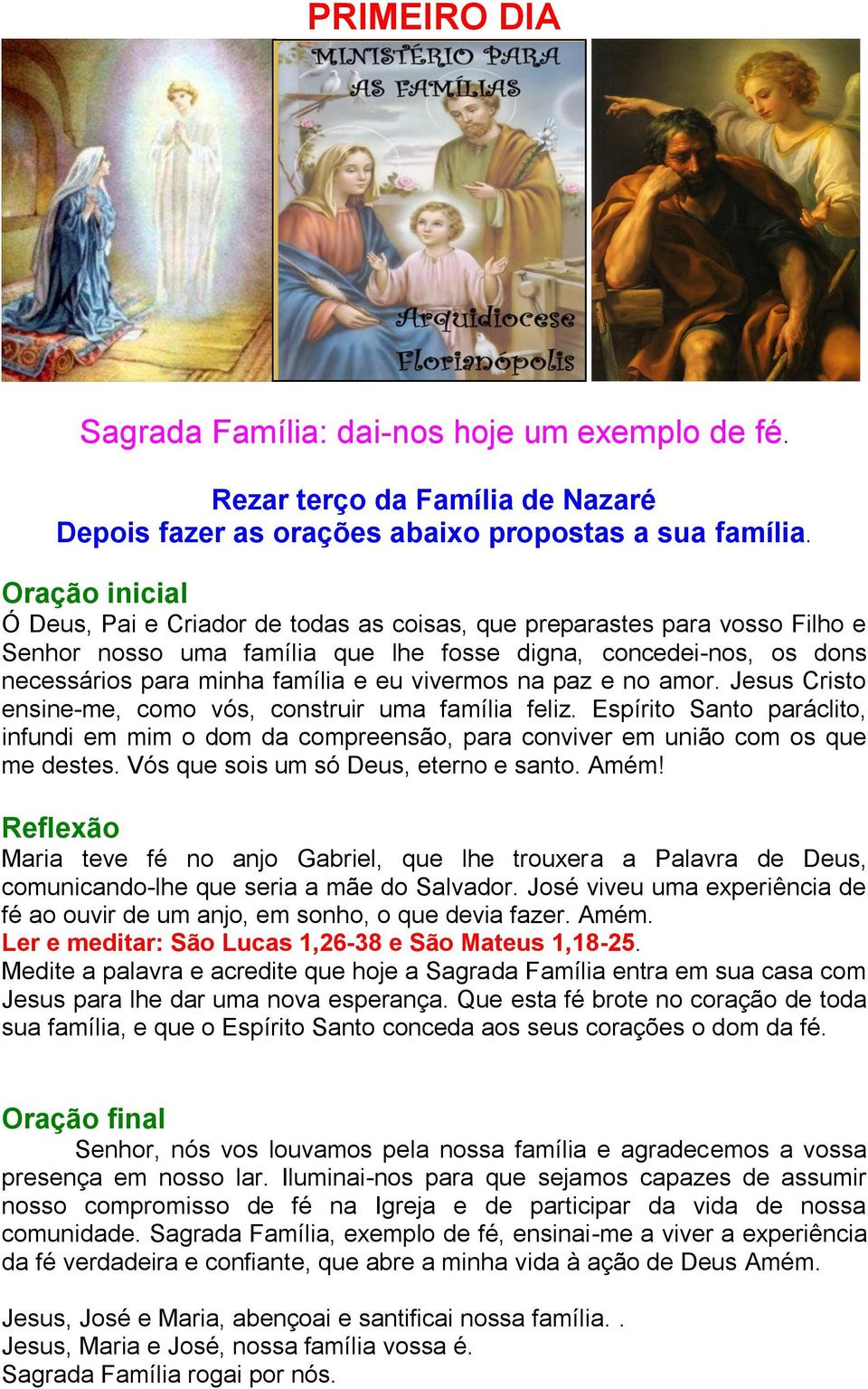 Medite a palavra e acredite que hoje a Sagrada Família entra em sua casa com Jesus para lhe dar uma nova esperança.