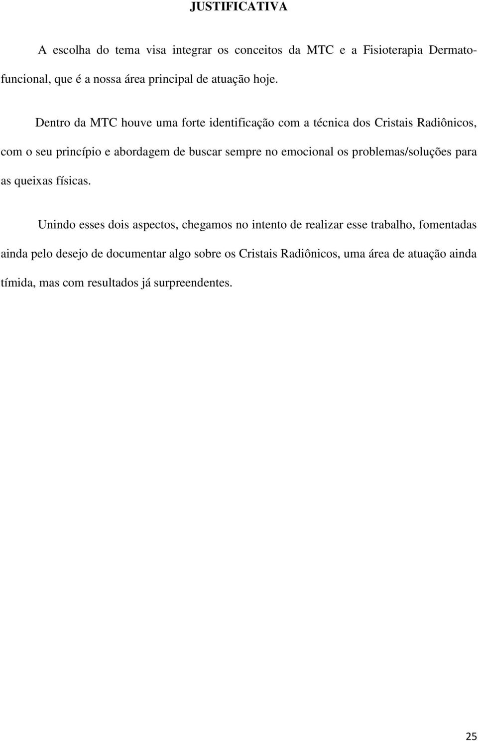 emocional os problemas/soluções para as queixas físicas.