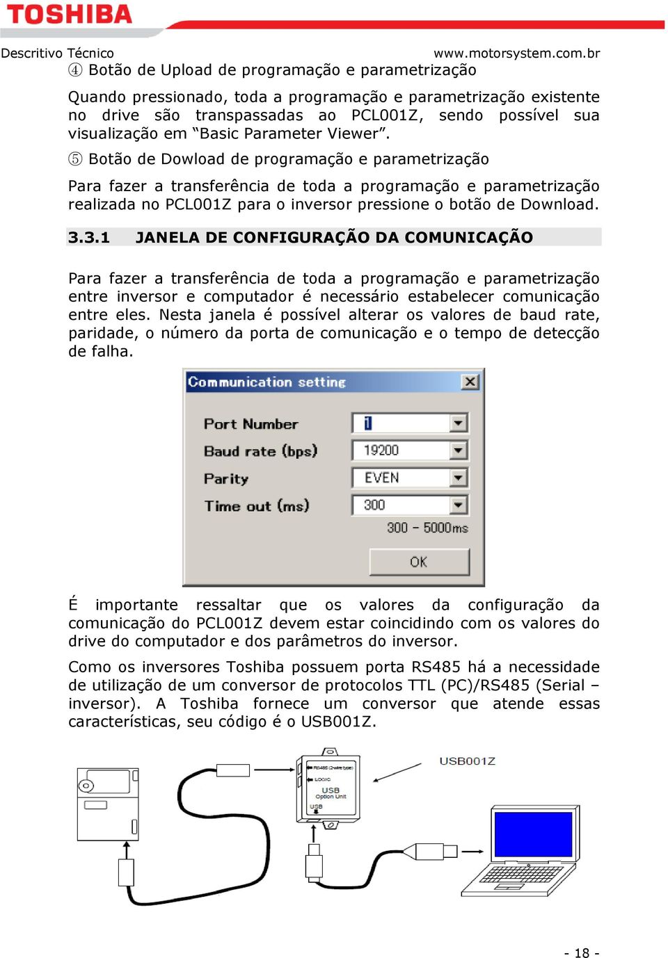 5 Botão de Dowload de programação e parametrização Para fazer a transferência de toda a programação e parametrização realizada no PCL001Z para o inversor pressione o botão de Download. 3.