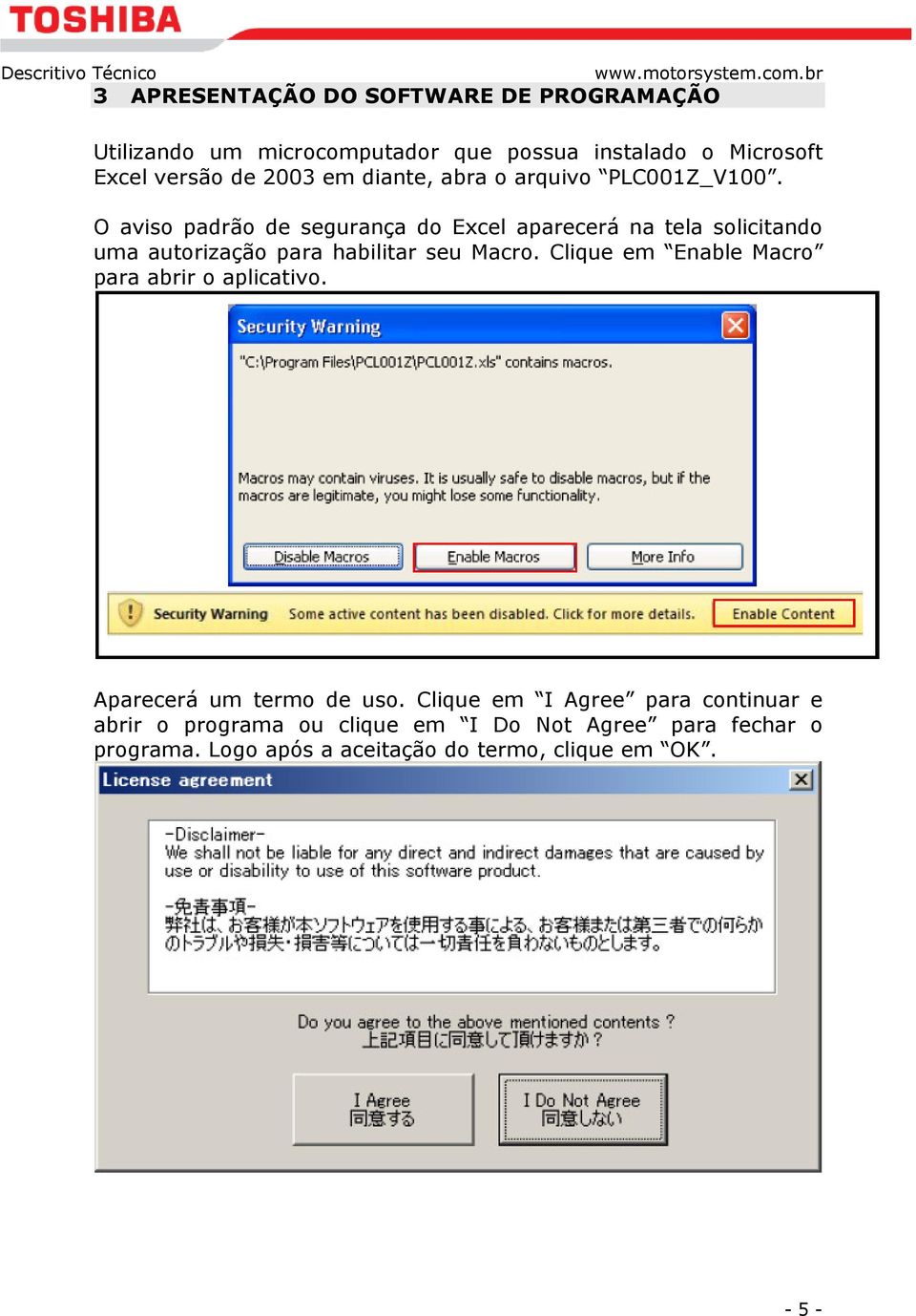 O aviso padrão de segurança do Excel aparecerá na tela solicitando uma autorização para habilitar seu Macro.