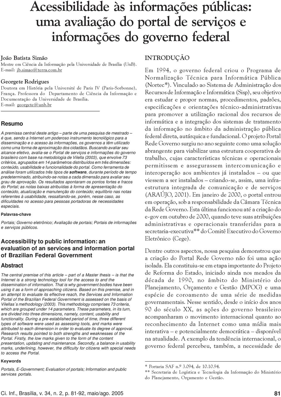 Professora do Departamento de Ciência da Informação e Documentação da Universidade de Brasília. E-mail: georgete@unb.