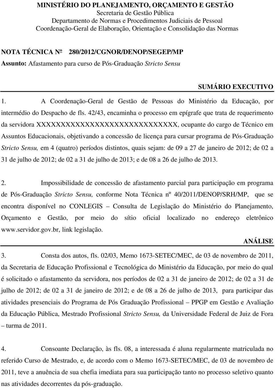 A Coordenação-Geral de Gestão de Pessoas do Ministério da Educação, por intermédio do Despacho de fls.