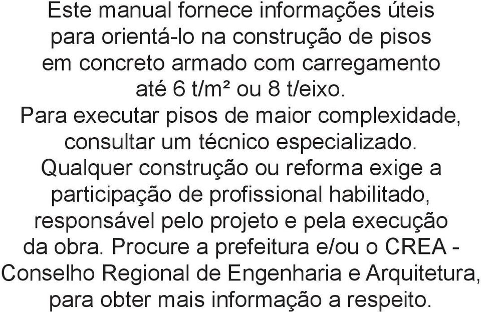 Qualquer construção ou reforma exige a participação de profissional habilitado, responsável pelo projeto e pela