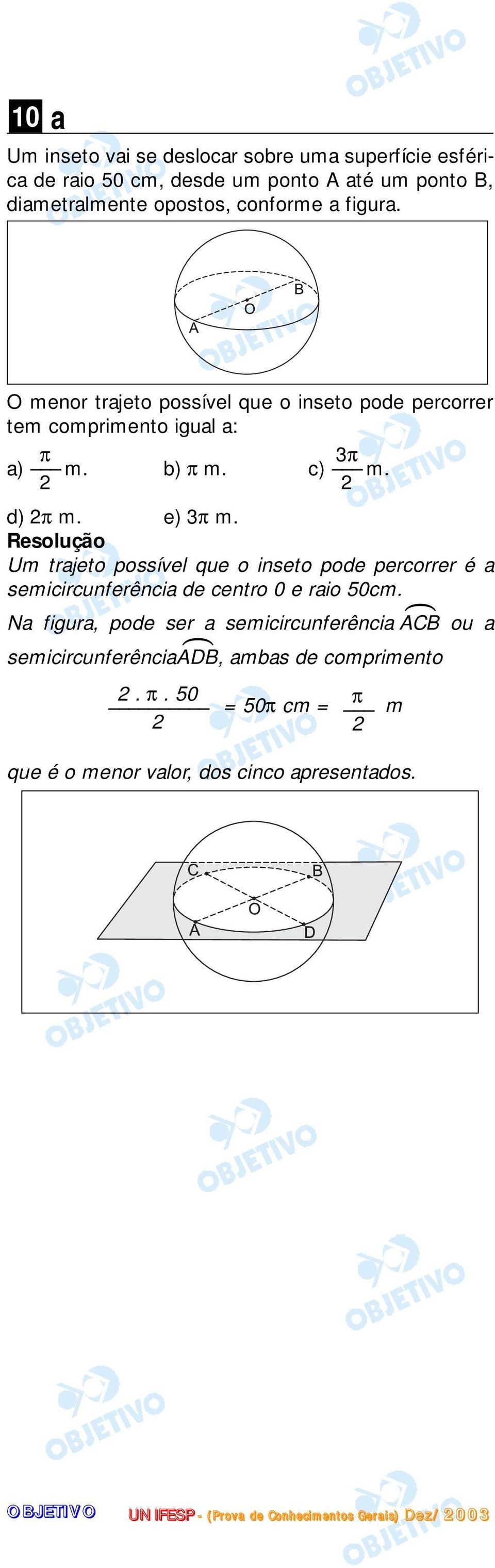 e) 3π m. Um trajeto possível que o inseto pode percorrer é a semicircunferência de centro 0 e raio 50cm.