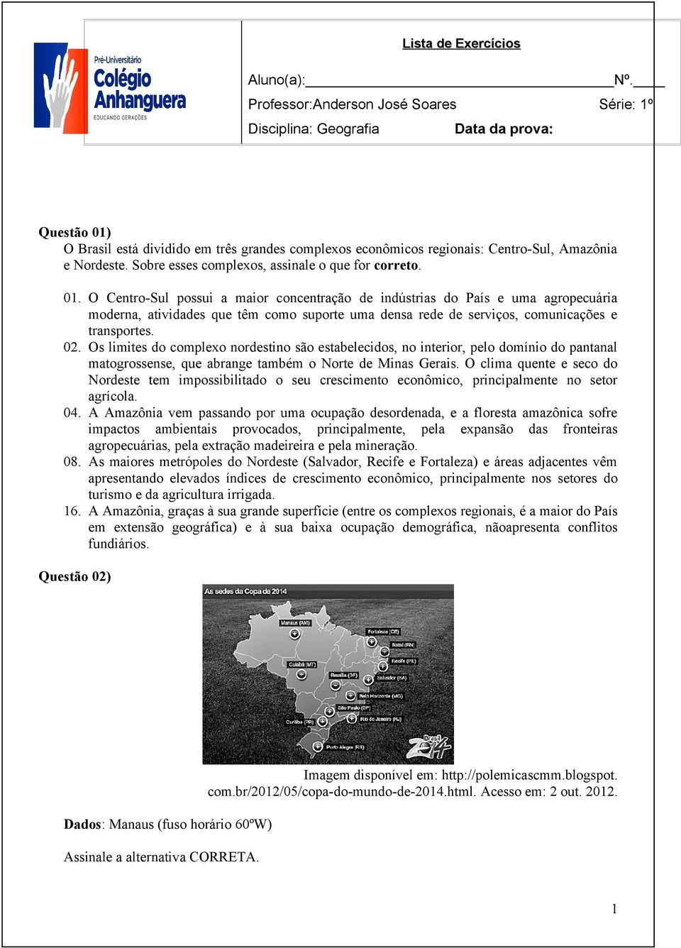 Sobre esses complexos, assinale o que for correto. 01.