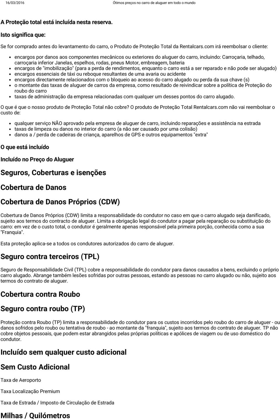 com irá reembolsar o cliente: encargos por danos aos componentes mecânicos ou exteriores do aluguer do carro, incluindo: Carroçaria, telhado, carroçaria inferior Janelas, espelhos, rodas, pneus