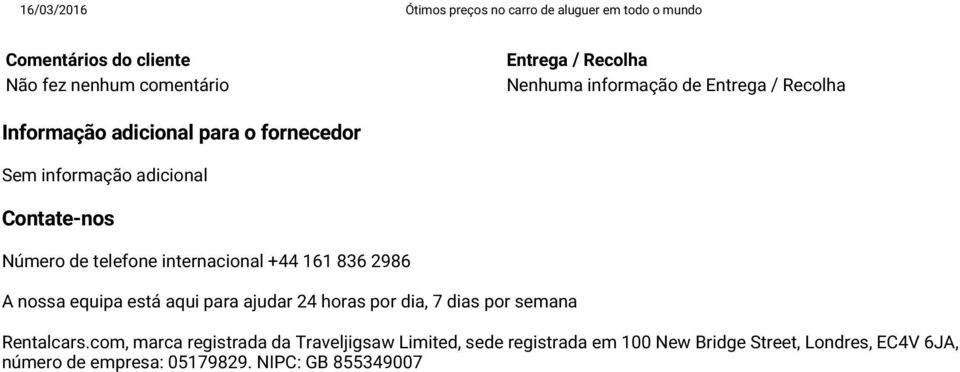 telefone internacional +44 161 836 2986 A nossa equipa está aqui para ajudar 24 horas por dia, 7 dias por semana Rentalcars.