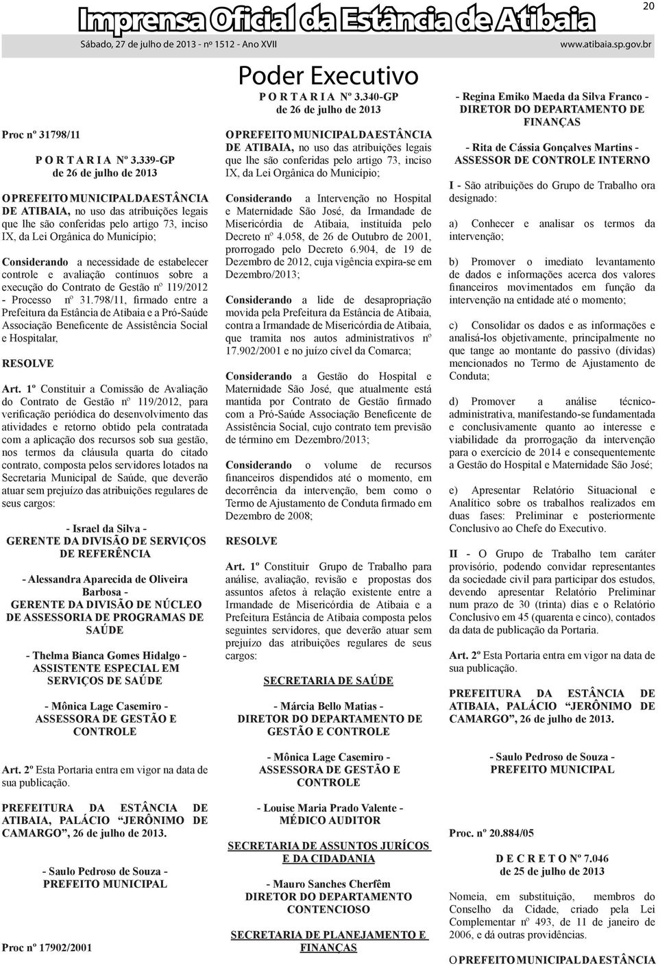 necessidade de estabelecer controle e avaliação contínuos sobre a execução do Contrato de Gestão nº 119/2012 Processo nº 31.