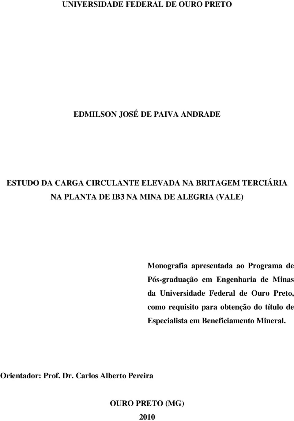 Pós-graduação em Engenharia de Minas da Universidade Federal de Ouro Preto, como requisito para obtenção
