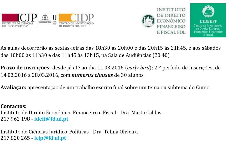 Avaliação: apresentação de um trabalho escrito final sobre um tema ou subtema do Curso.