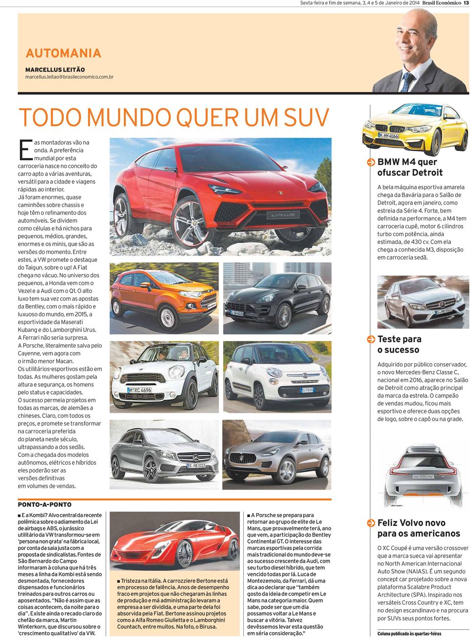 Já foram enormes, quase caminhões sobre chassis e hoje têm o refinamento dos automóveis.