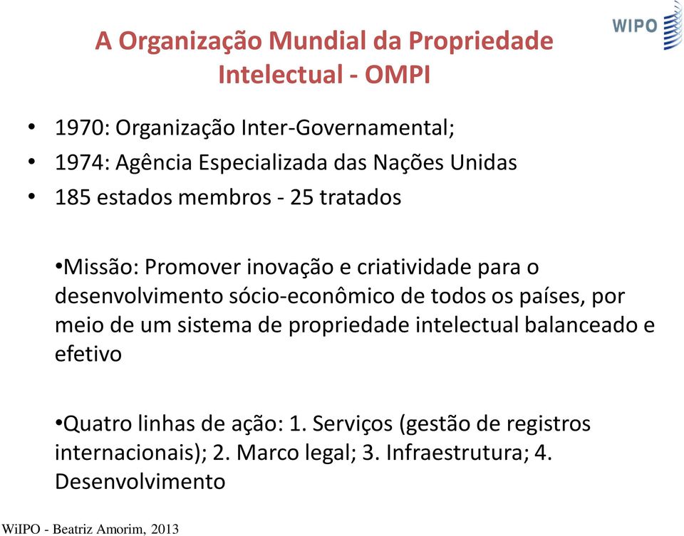 sócio-econômico de todos os países, por meio de um sistema de propriedade intelectual balanceado e efetivo Quatro linhas de