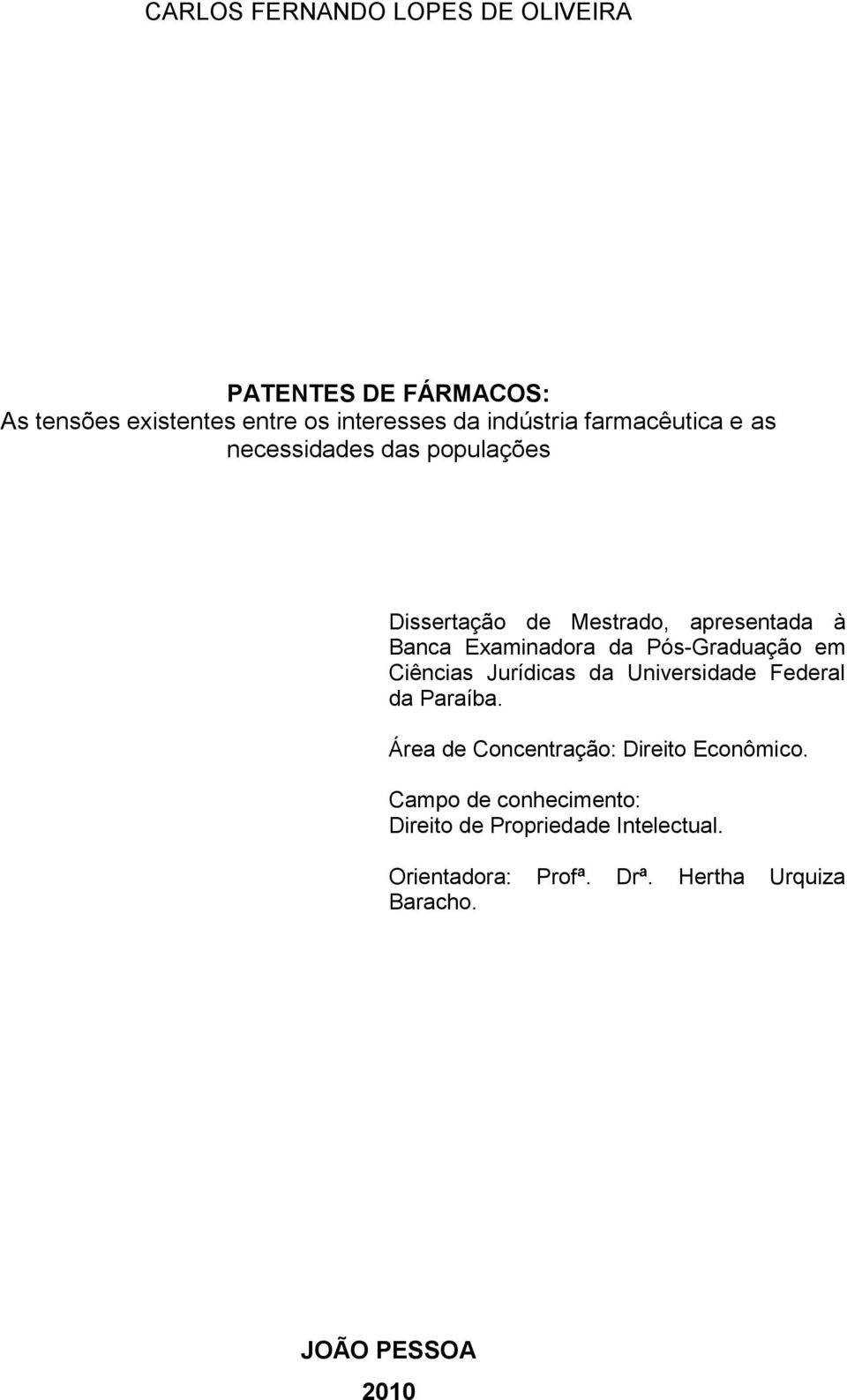 Pós-Graduação em Ciências Jurídicas da Universidade Federal da Paraíba. Área de Concentração: Direito Econômico.