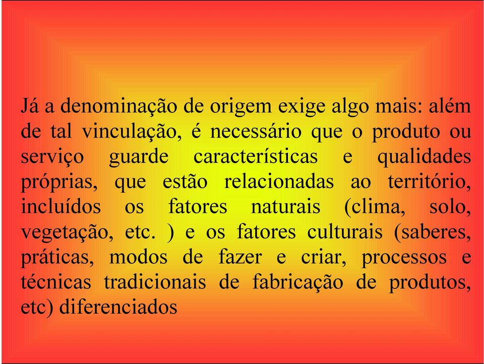 incluídos os fatores naturais (clima, solo, vegetação, etc.