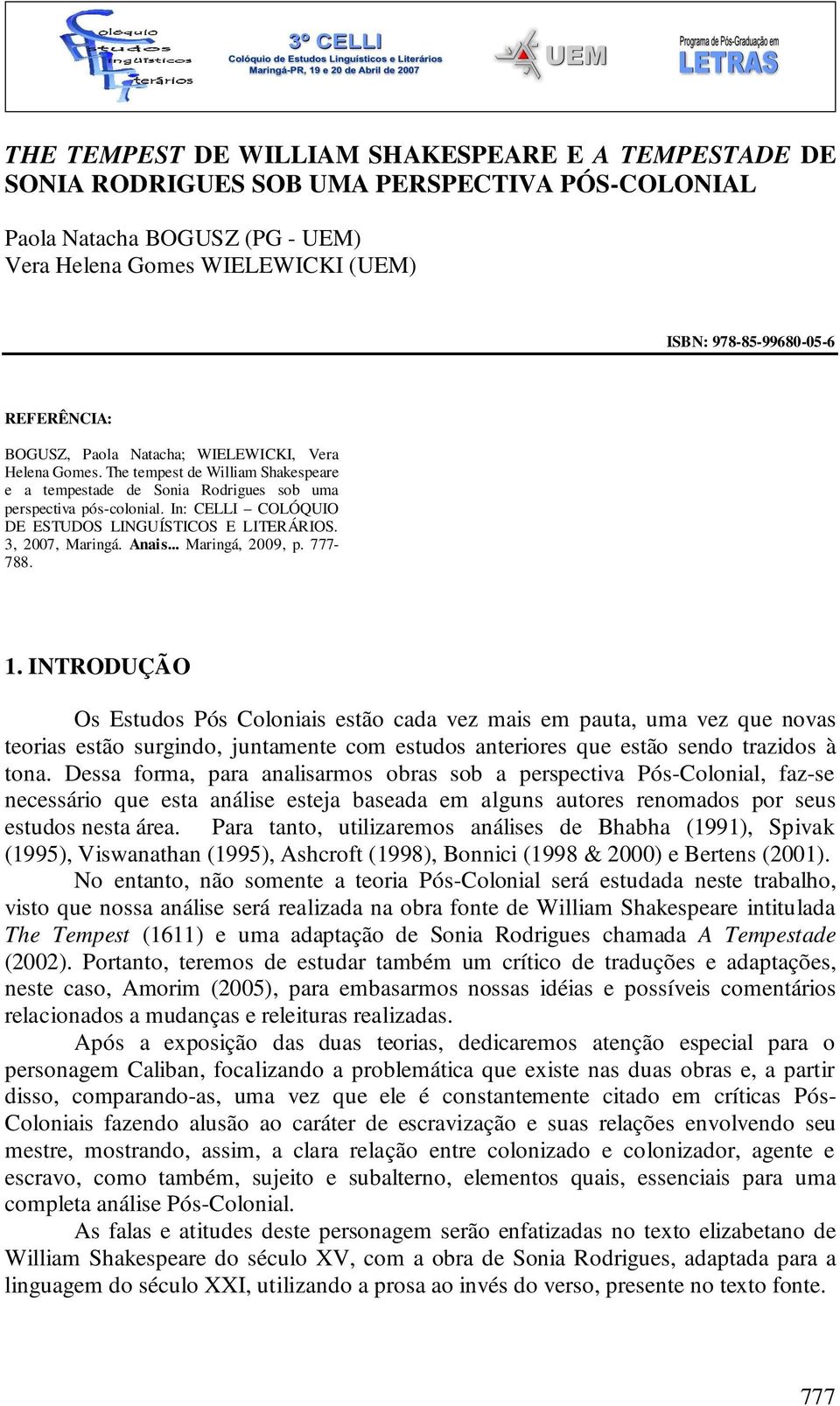 In: CELLI COLÓQUIO DE ESTUDOS LINGUÍSTICOS E LITERÁRIOS. 3, 2007, Maringá. Anais... Maringá, 2009, p. 777-788. 1.