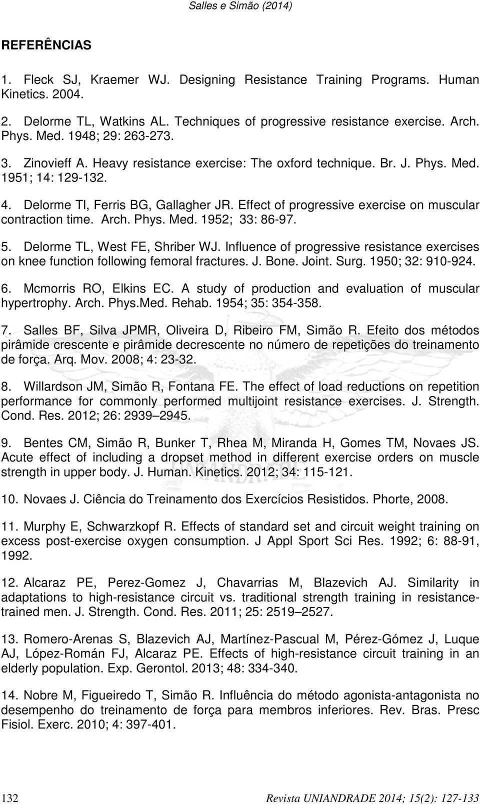 Effect of progressive exercise on muscular contraction time. Arch. Phys. Med. 1952; 33: 86-97. 5. Delorme TL, West FE, Shriber WJ.