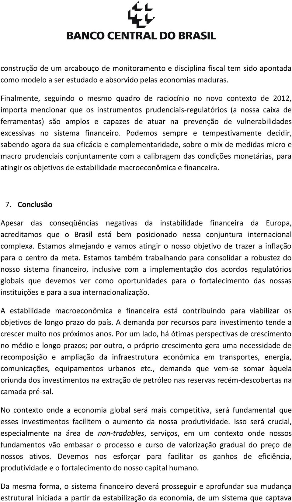 na prevenção de vulnerabilidades excessivas no sistema financeiro.