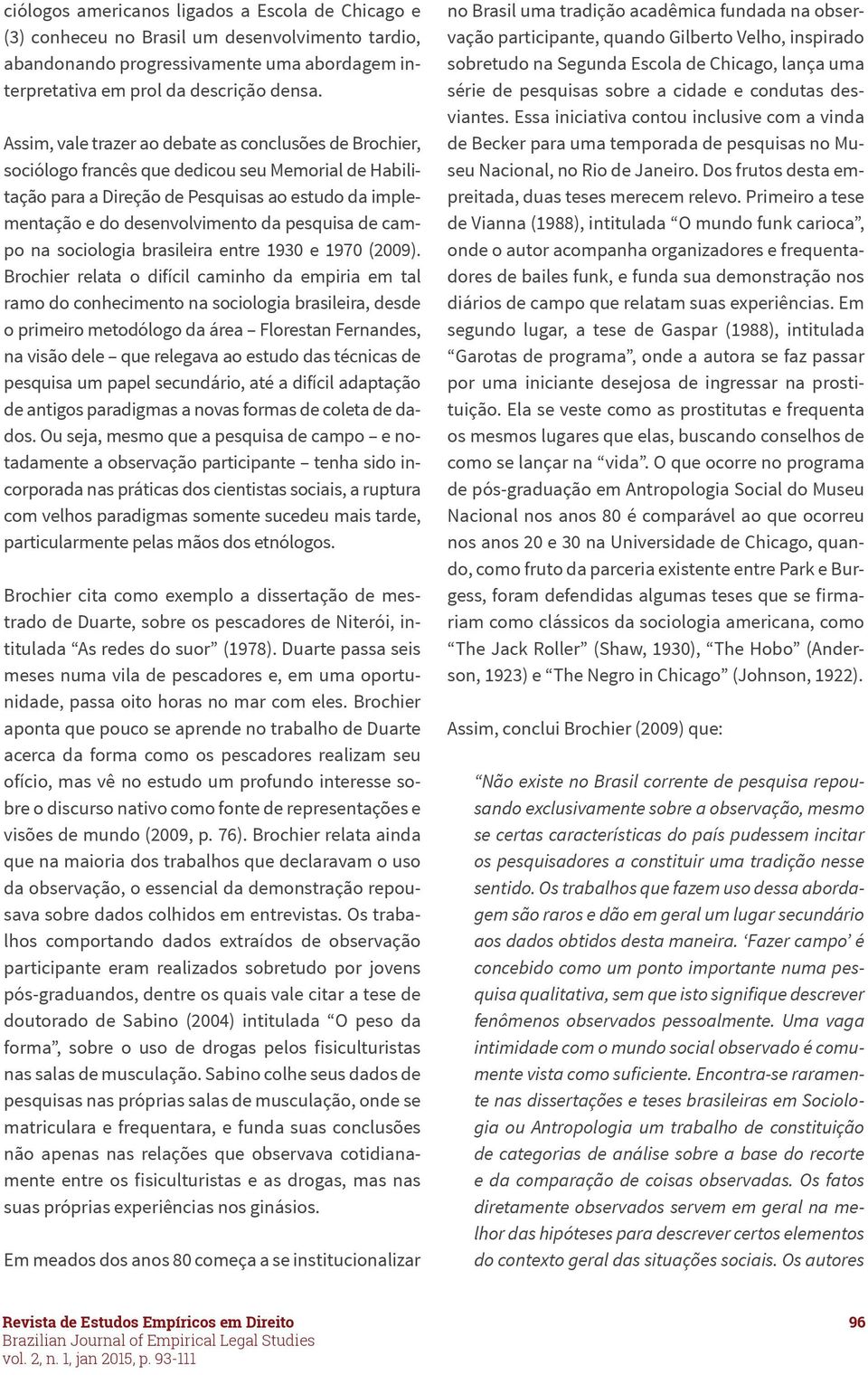 pesquisa de campo na sociologia brasileira entre 1930 e 1970 (2009).