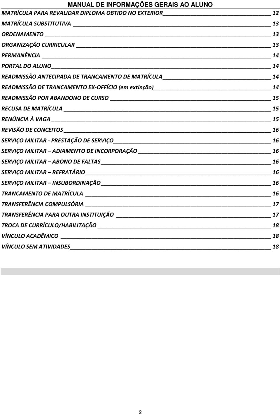 16 SERVIÇO MILITAR - PRESTAÇÃO DE SERVIÇO 16 SERVIÇO MILITAR ADIAMENTO DE INCORPORAÇÃO 16 SERVIÇO MILITAR ABONO DE FALTAS 16 SERVIÇO MILITAR REFRATÁRIO 16 SERVIÇO MILITAR