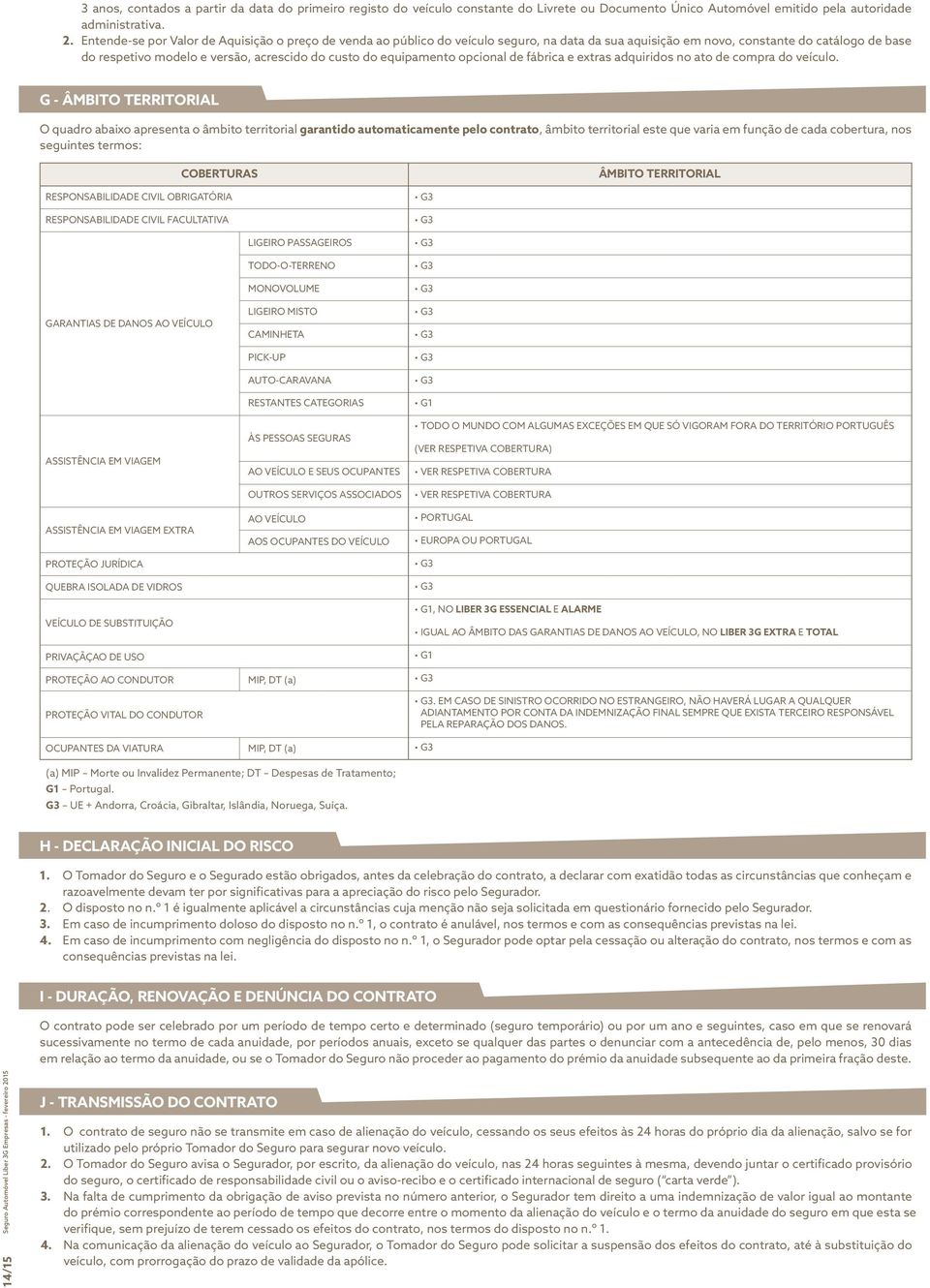 equipamento opcional de fábrica e extras adquiridos no ato de compra do veículo.