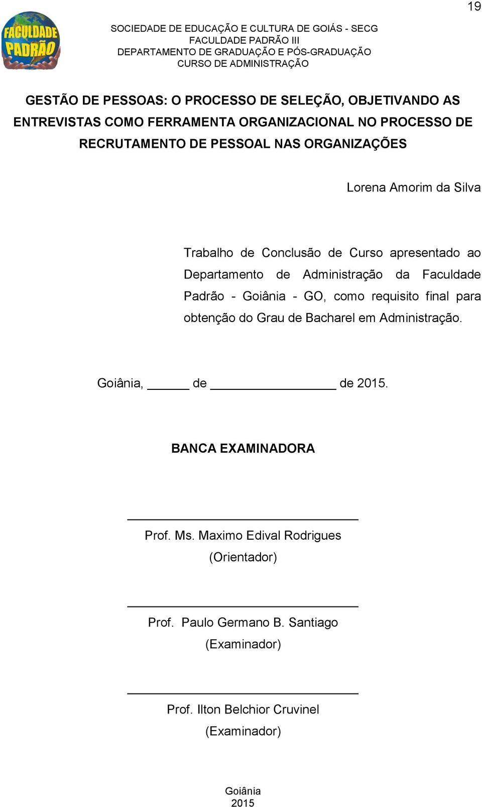 Administração da Faculdade Padrão - - GO, como requisito final para obtenção do Grau de Bacharel em Administração., de de.