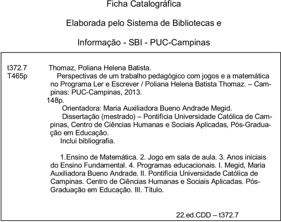 Orientadora: Maria Auxiliadora Bueno Andrade Megid. Dissertação (mestrado) Pontifícia Universidade Católica de Campinas, Centro de Ciências Humanas e Sociais Aplicadas, Pós-Graduação em Educação.