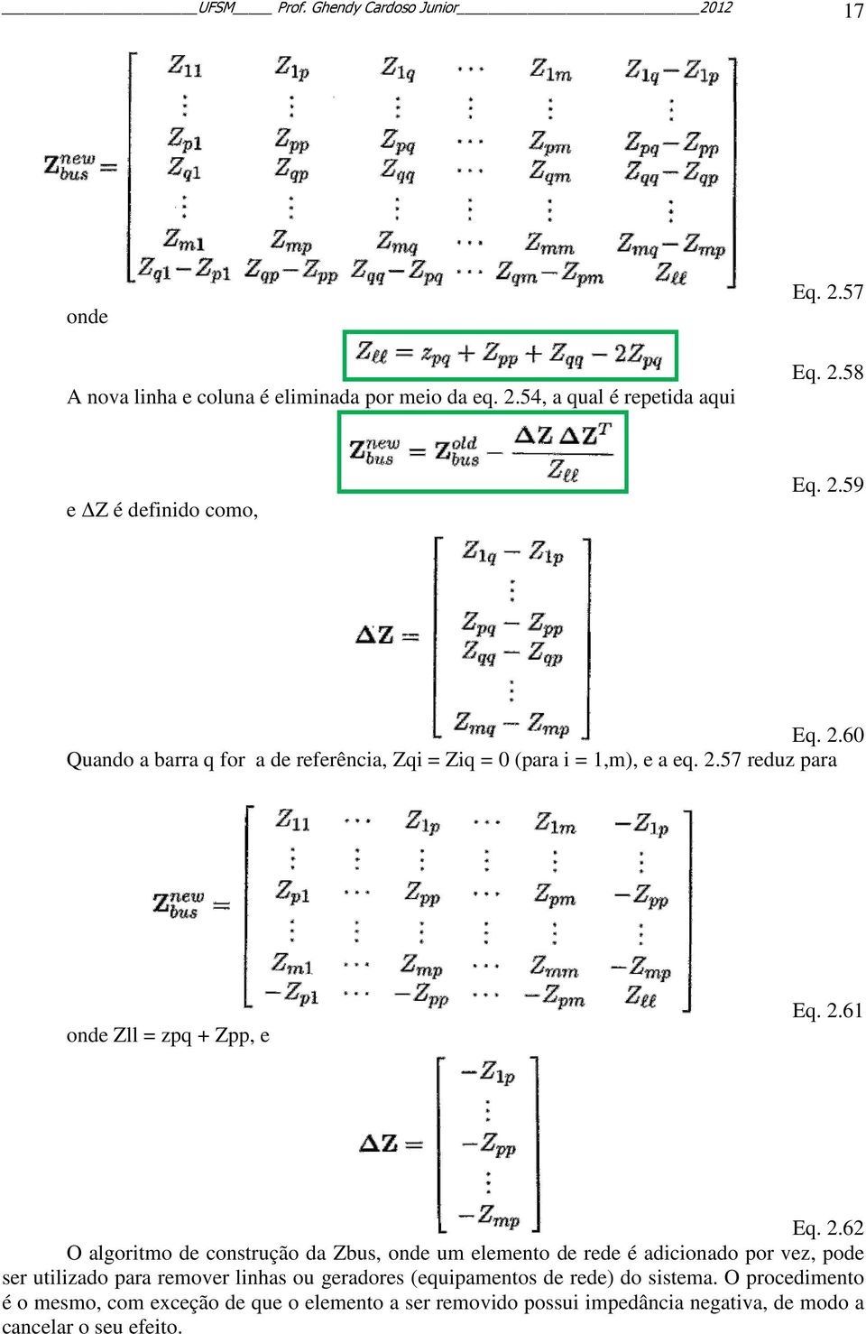 60 Quando a barra q for a de referência, Zqi = Ziq = 0 (para i = 1,m), e a eq. 2.