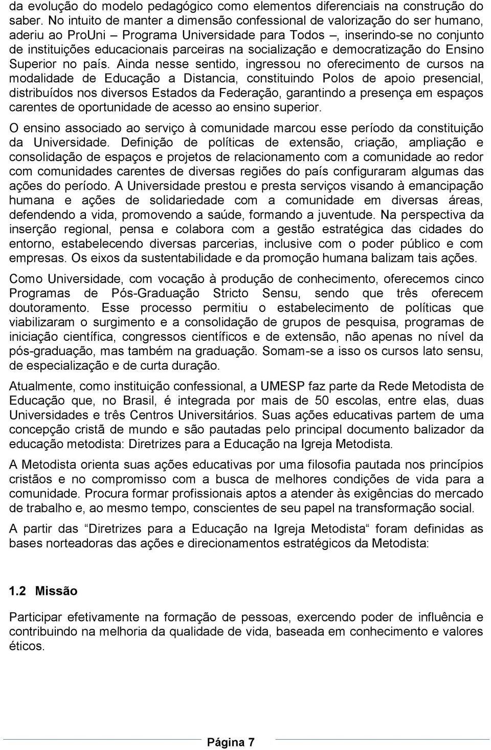 socialização e democratização do Ensino Superior no país.