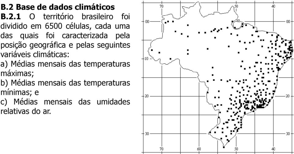 seguintes variáveis climáticas: a) Médias mensais das temperaturas máximas; b)