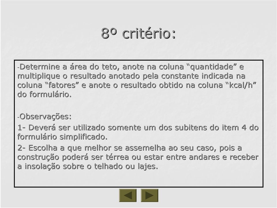 -Observações: 1- Deverá ser utilizado somente um dos subitens do item 4 do formulário rio simplificado.