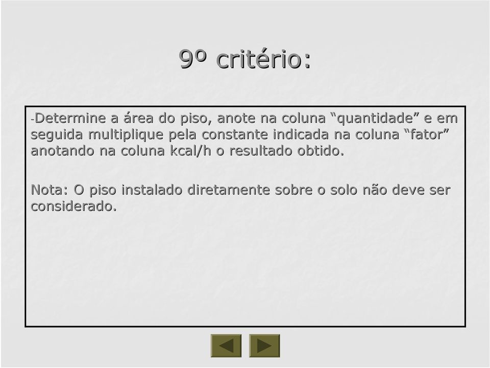 na coluna fator anotando na coluna kcal/h o resultado obtido.