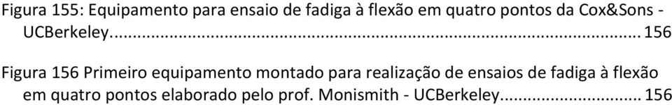 ... 156 Figura 156 Primeiro equipamento montado para realização