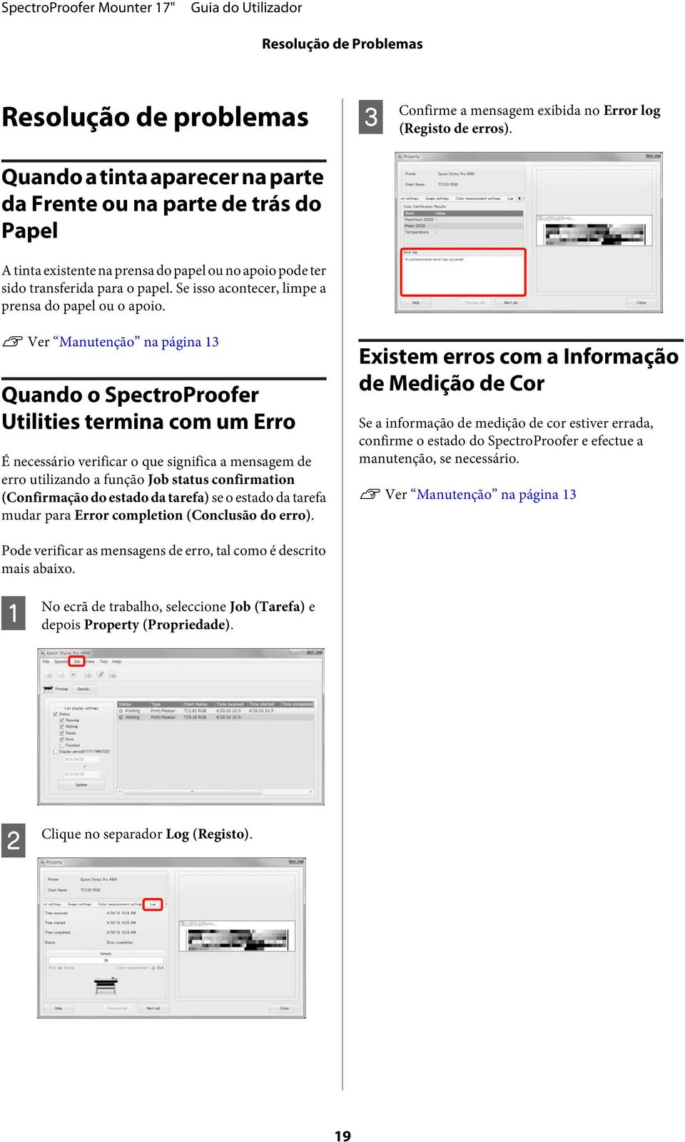 U Ver Manutenção na página 13 Quando o SpectroProofer Utilities termina com um Erro É necessário verificar o que significa a mensagem de erro utilizando a função Job status confirmation (Confirmação