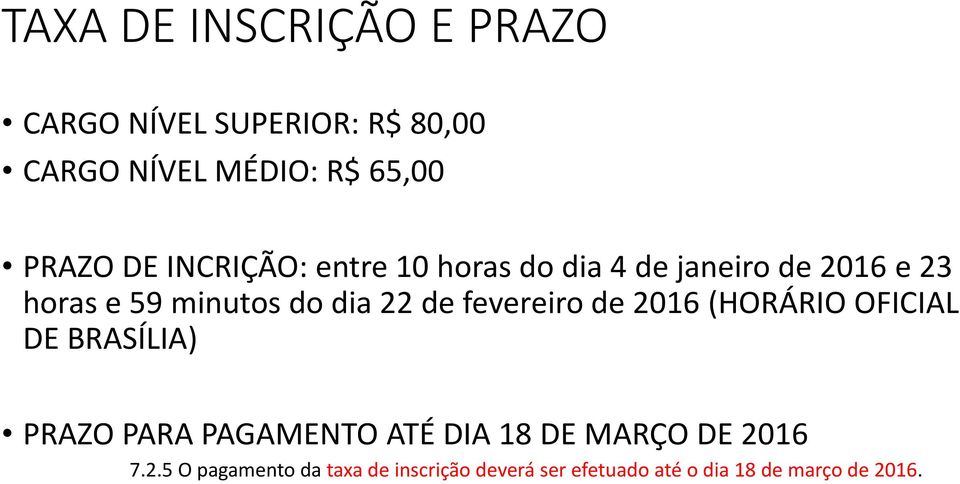 fevereiro de 2016 (HORÁRIO OFICIAL DE BRASÍLIA) PRAZO PARA PAGAMENTO ATÉ DIA 18 DE MARÇO DE