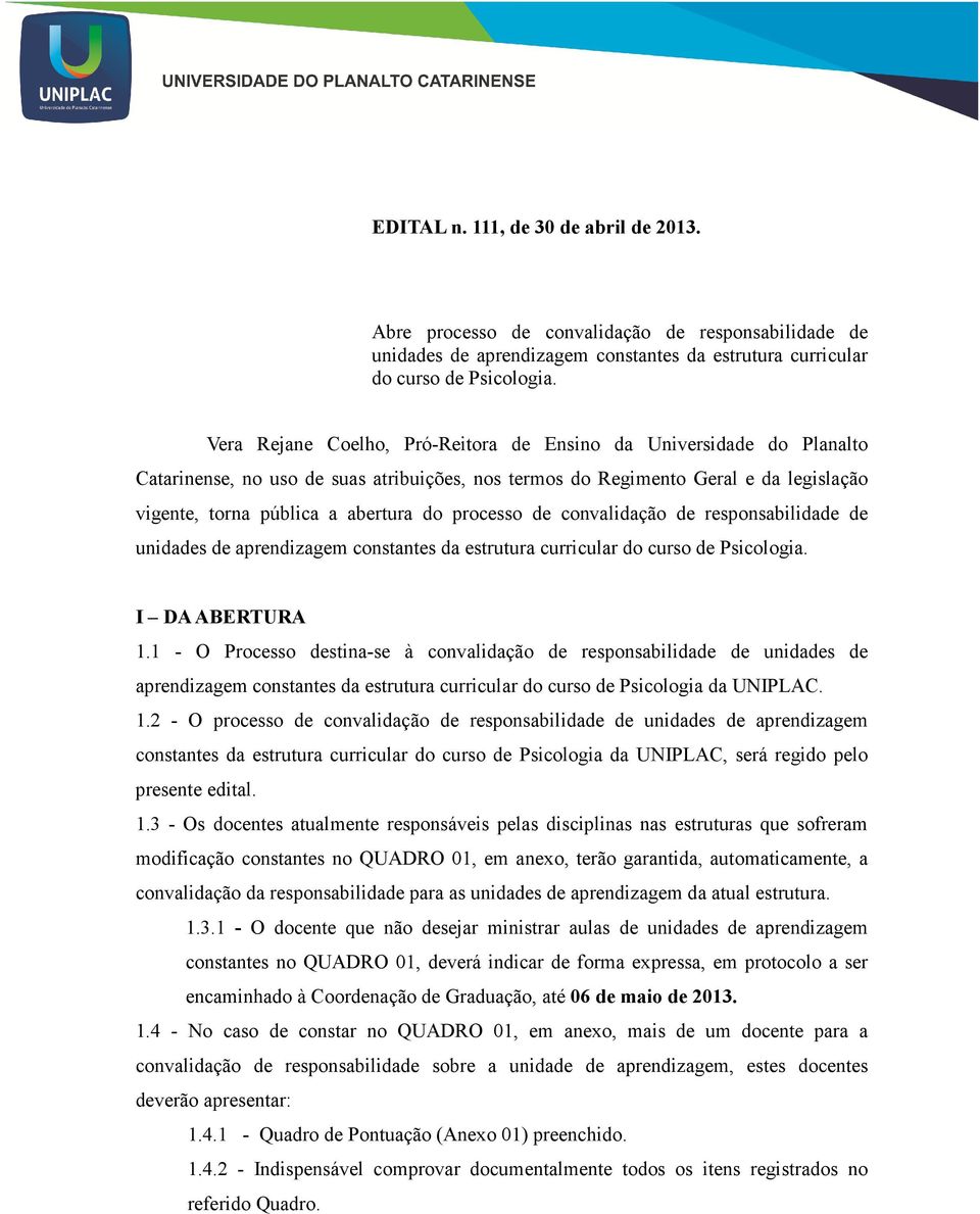 processo de convalidação de responsabilidade de unidades de aprendizagem constantes da estrutura curricular do curso de Psicologia. I DA ABERTURA 1.